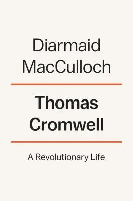 Thomas Cromwell: Ein revolutionäres Leben - Thomas Cromwell: A Revolutionary Life