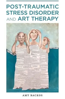 Posttraumatische Belastungsstörung und Kunsttherapie - Post-Traumatic Stress Disorder and Art Therapy