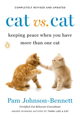 Katze gegen Katze: Frieden bewahren, wenn Sie mehr als eine Katze haben - Cat vs. Cat: Keeping Peace When You Have More Than One Cat