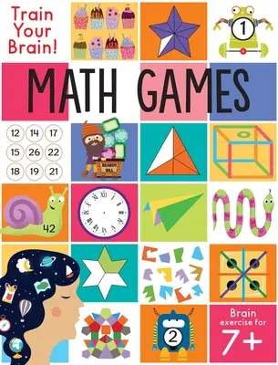 Trainiere dein Gehirn: Mathe-Spiele: (Denksportaufgaben für Kinder, Mathe-Fähigkeiten, Aktivitätsbücher für Kinder ab 7 Jahren) - Train Your Brain: Math Games: (Brain Teasers for Kids, Math Skills, Activity Books for Kids Ages 7+)