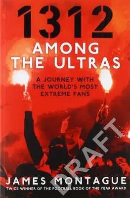 1312: Unter den Ultras: Eine Reise mit den extremsten Fans der Welt - 1312: Among the Ultras: A Journey with the World's Most Extreme Fans