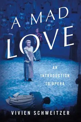Eine verrückte Liebe: Eine Einführung in die Oper - A Mad Love: An Introduction to Opera