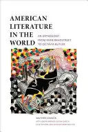 Amerikanische Literatur in der Welt: Eine Anthologie von Anne Bradstreet bis Octavia Butler - American Literature in the World: An Anthology from Anne Bradstreet to Octavia Butler