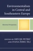 Umweltbewusstsein in Mittel- und Südosteuropa: Historische Perspektiven - Environmentalism in Central and Southeastern Europe: Historical Perspectives