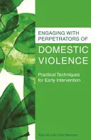 Umgang mit Tätern von häuslicher Gewalt: Praktische Techniken für die Frühintervention - Engaging with Perpetrators of Domestic Violence: Practical Techniques for Early Intervention