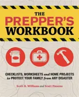 Das Prepper's Workbook: Checklisten, Arbeitsblätter und Heimprojekte zum Schutz Ihrer Familie vor jeder Katastrophe - The Prepper's Workbook: Checklists, Worksheets and Home Projects to Protect Your Family from Any Disaster