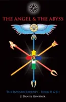 Der Engel und der Abgrund: Die Innere Reise, Bücher II und III - The Angel & the Abyss: The Inward Journey, Books II & III