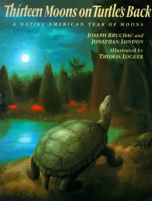 Dreizehn Monde auf Schildkrötens Rücken: Ein indianisches Jahr der Monde - Thirteen Moons on Turtle's Back: A Native American Year of Moons