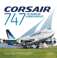 Corsair 747 - 32 Jahre Jumbo-Dienst - Corsair 747 - 32 Years Of Jumbo Service