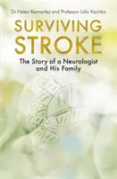 Schlaganfall überleben: Die Geschichte eines Neurologen und seiner Familie - Surviving Stroke: The Story of a Neurologist and His Family