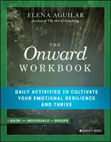 Das Arbeitsbuch „Vorwärts“: Tägliche Aktivitäten, um Ihre emotionale Widerstandsfähigkeit zu kultivieren und zu gedeihen - The Onward Workbook: Daily Activities to Cultivate Your Emotional Resilience and Thrive