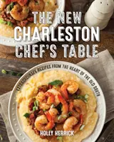 Der neue Charleston Chef's Table: Außergewöhnliche Rezepte aus dem Herzen des alten Südens - The New Charleston Chef's Table: Extraordinary Recipes from the Heart of the Old South