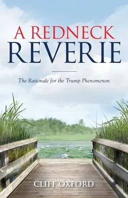 Eine Redneck-Träumerei: Die Gründe für das Trump-Phänomen - A Redneck Reverie: The Rationale for the Trump Phenomenon