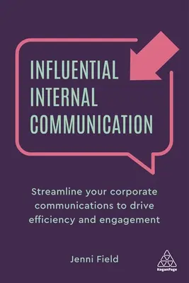 Einflussreiche interne Kommunikation: Optimieren Sie Ihre Unternehmenskommunikation, um Effizienz und Engagement zu steigern - Influential Internal Communication: Streamline Your Corporate Communication to Drive Efficiency and Engagement