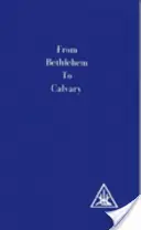 Von Bethlehem nach Golgatha - Einweihungen von Jesus - From Bethlehem to Calvary - Initiations of Jesus