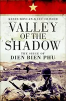 Das Tal der Schatten: Die Belagerung von Dien Bien Phu - Valley of the Shadow: The Siege of Dien Bien Phu