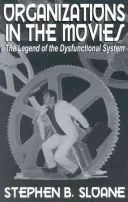 Organisationen im Film: Die Legende vom dysfunktionalen System - Organizations in the Movies: The Legend of the Dysfunctional System