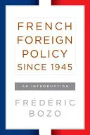 Französische Außenpolitik seit 1945: Eine Einführung - French Foreign Policy Since 1945: An Introduction
