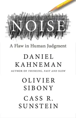 Lärm: Eine Schwäche des menschlichen Urteilsvermögens - Noise: A Flaw in Human Judgment