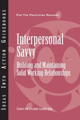 Interpersonal Savvy: Aufbau und Pflege solider Arbeitsbeziehungen - Interpersonal Savvy: Building and Maintaining Solid Working Relationships