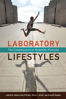 Labor-Lebensstile: Die Konstruktion von wissenschaftlichen Fiktionen - Laboratory Lifestyles: The Construction of Scientific Fictions