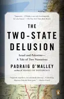 Der Zwei-Staaten-Wahn: Israel und Palästina - eine Geschichte aus zwei Erzählungen - The Two-State Delusion: Israel and Palestine--A Tale of Two Narratives