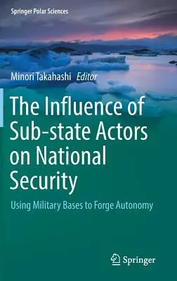 Der Einfluss substaatlicher Akteure auf die nationale Sicherheit: Nutzung von Militärbasen zur Erlangung von Autonomie - The Influence of Sub-State Actors on National Security: Using Military Bases to Forge Autonomy