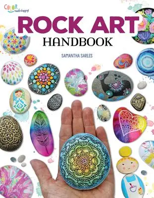 Handbuch Felskunst: Techniken und Projekte zum Bemalen, Färben und Umgestalten von Steinen - Rock Art Handbook: Techniques and Projects for Painting, Coloring, and Transforming Stones
