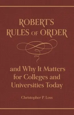 Roberts Rules of Order und warum sie für Colleges und Universitäten heute wichtig sind - Robert's Rules of Order, and Why It Matters for Colleges and Universities Today
