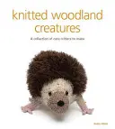 Gestrickte Waldtiere: Eine Sammlung von niedlichen Tieren zum Selbermachen - Knitted Woodland Creatures: A Collection of Cute Critters to Make