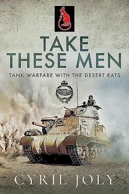 Nimm diese Männer: Panzerkrieg mit den Wüstenratten - Take These Men: Tank Warfare with the Desert Rats