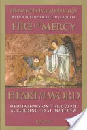 Feuer der Barmherzigkeit, Herz des Wortes: Meditationen über das Evangelium nach Matthäus - Fire of Mercy, Heart of the Word: Meditations on the Gospel According to Saint Matthew