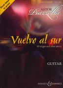 Vuelvo Al Sur: 10 Tangos und andere Stücke für Gitarre solo - Vuelvo Al Sur: 10 Tangos and Other Pieces Guitar Solo