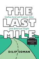 Die letzte Meile: Soziale und wirtschaftliche Wertschöpfung durch Verhaltensforschung - The Last Mile: Creating Social and Economic Value from Behavioral Insights