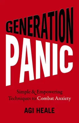 Generation Panic: Einfache und ermutigende Techniken zur Bekämpfung von Ängsten - Generation Panic: Simple & Empowering Techniques to Combat Anxiety