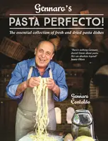 Gennaros Pasta Perfecto! - Die unverzichtbare Sammlung von frischen und getrockneten Nudelgerichten - Gennaro's Pasta Perfecto! - The essential collection of fresh and dried pasta dishes