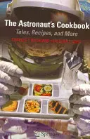 Das Kochbuch des Astronauten: Erzählungen, Rezepte und mehr - The Astronaut's Cookbook: Tales, Recipes, and More