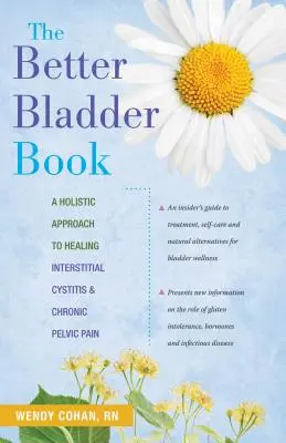 Das Buch zur besseren Blase: Ein ganzheitlicher Ansatz zur Heilung von interstitieller Blasenentzündung und chronischen Beckenschmerzen - The Better Bladder Book: A Holistic Approach to Healing Interstitial Cystitis & Chronic Pelvic Pain