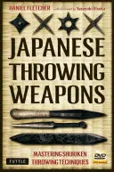 Japanische Wurfwaffen: Shuriken-Wurftechniken meistern [inklusive Dvd] - Japanese Throwing Weapons: Mastering Shuriken Throwing Techniques [Dvd Included]