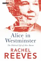 Alice in Westminster: Das politische Leben von Alice Bacon - Alice in Westminster: The Political Life of Alice Bacon