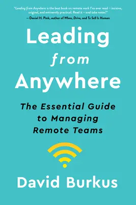 Führen von überall aus: Der Leitfaden für das Management von Remote-Teams - Leading from Anywhere: The Essential Guide to Managing Remote Teams