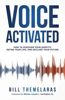 Stimme aktiviert: Wie du deine Identität entdeckst, dein Leben definierst und deine Zukunft erklärst - Voice-Activated: How to Discover Your Identity, Define Your Life, and Declare Your Future