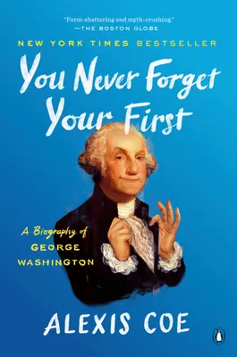 Du vergisst nie deinen Ersten: Eine Biographie von George Washington - You Never Forget Your First: A Biography of George Washington