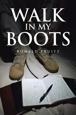 Walk in My Boots: Tagebuch eines Soldaten der Nationalgarde im Irak - Walk in My Boots: Journals of a National Guard Soldier in Iraq