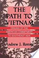 Der Weg nach Vietnam: Die Ursprünge des amerikanischen Engagements in Südostasien - The Path to Vietnam: Origins of the American Commitment to Southeast Asia