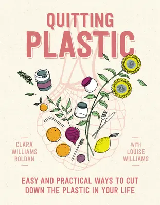 Verzicht auf Plastik: Einfache und praktische Wege zur Reduzierung von Plastik in Ihrem Leben - Quitting Plastic: Easy and Practical Ways to Cut Down the Plastic in Your Life