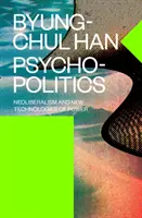 Psychopolitik - Neoliberalismus und neue Technologien der Macht - Psychopolitics - Neoliberalism and New Technologies of Power