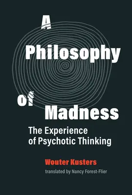 Eine Philosophie des Wahnsinns: Die Erfahrung des psychotischen Denkens - A Philosophy of Madness: The Experience of Psychotic Thinking