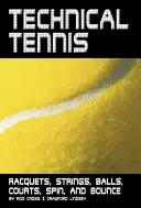 Technisches Tennis: Schläger, Saiten, Bälle, Courts, Spin und Bounce - Technical Tennis: Racquets, Strings, Balls, Courts, Spin, and Bounce