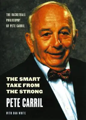 Der Kluge nimmt vom Starken: Die Basketball-Philosophie von Pete Carril - The Smart Take from the Strong: The Basketball Philosophy of Pete Carril